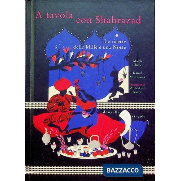 A tavola con Shahrazad. Le ricette delle Mille e una notte