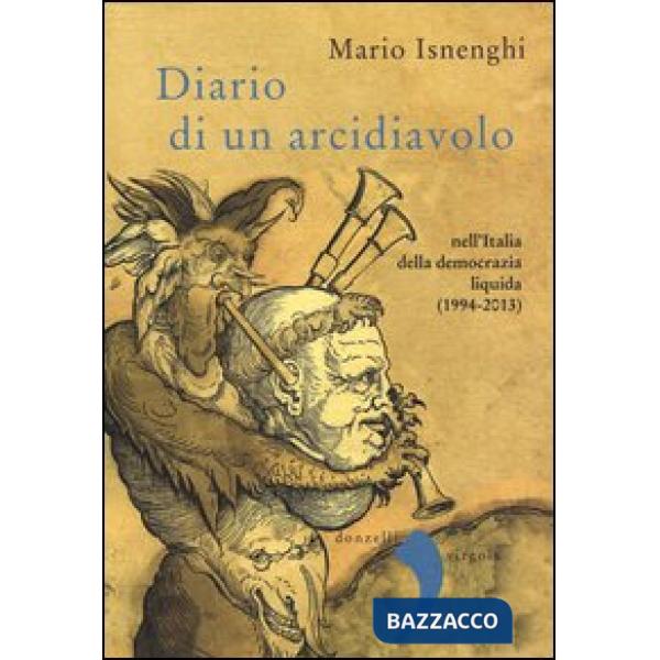 Diario di un arcidiavolo nell'Italia della democrazia liquida (1994-2013)
