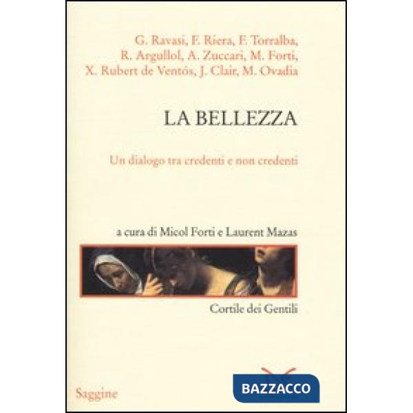 Bellezza. Un dialogo tra credenti e non credenti (La)