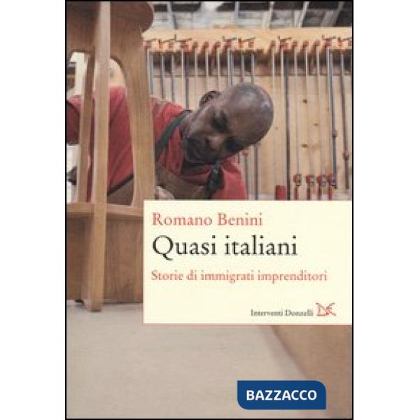 Quasi italiani. Storie di immigrati imprenditori