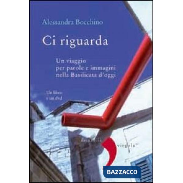 Ci riguarda. Un viaggio per parole e immagini nella Basilicata d'oggi. Con DVD