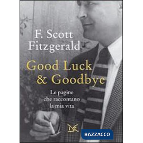 Good luck & goodbye. Le pagine che raccontano la mia vita