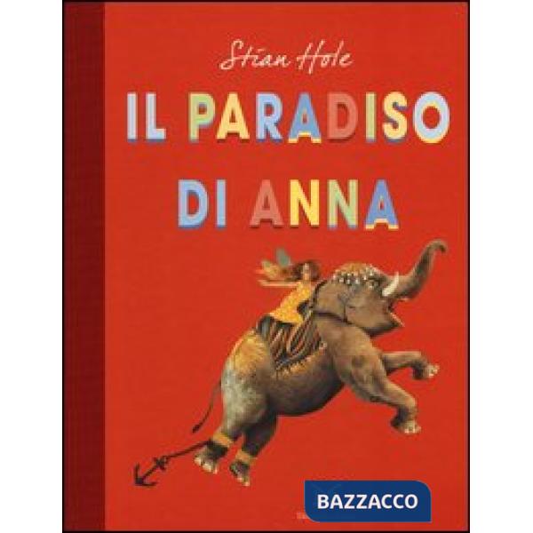 Paradiso di Anna. Ediz. illustrata (Il)
