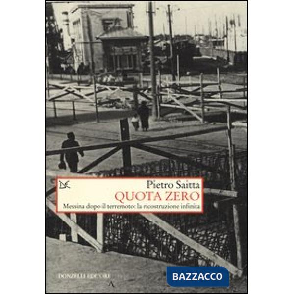 Quota zero. Messina dopo il terremoto: la ricostruzione infinita