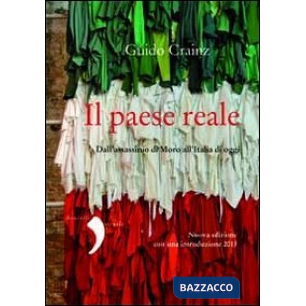 Paese reale. Dall'assassinio di Moro all'Italia di oggi (Il)