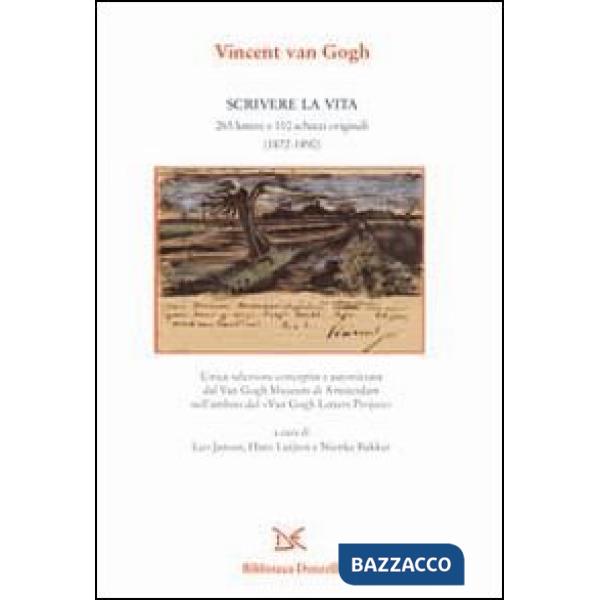 Scrivere la vita. 265 lettere e 110 schizzi originali (1872-1890)