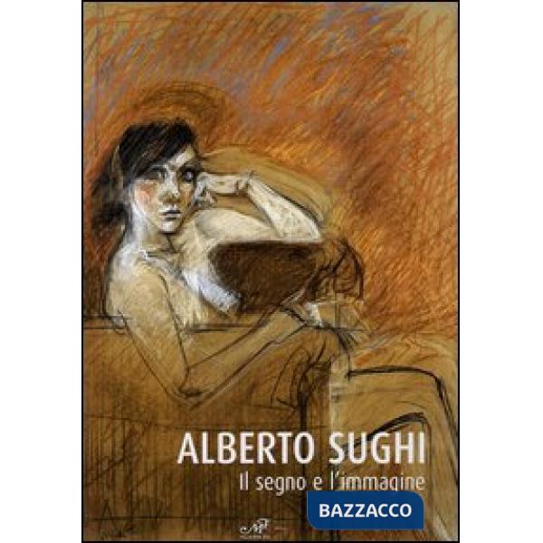 Alberto Sughi. Il segno e l'immagine. Catalogo della mostra (Arezzo, 14 aprile-2