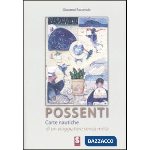 Possenti. Carte nautiche di un viaggiatore senza meta. Catalogo della mostra (Si