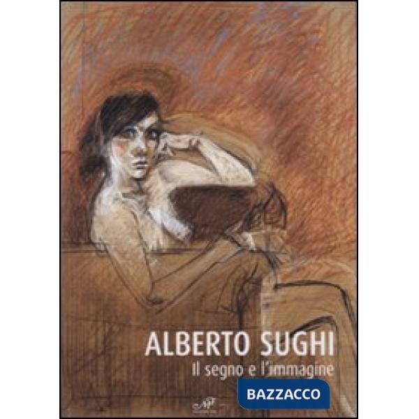 Alberto Sughi. Il segno e l'immagine. Catalogo della mostra (Arezzo, 14 aprile-2