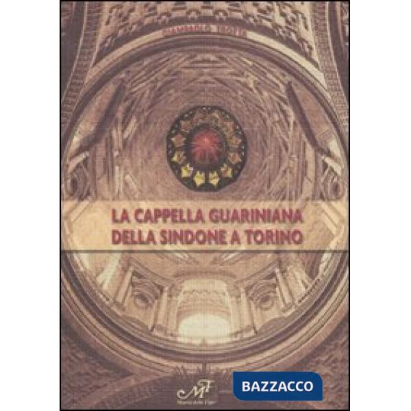 Cappella Guariniana della Sindone di Torino (La)