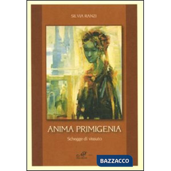 Anima primigenia. Schegge di vissuto