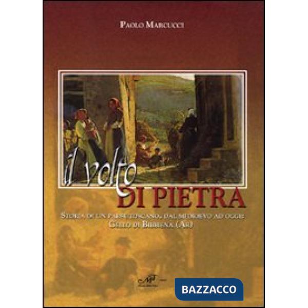 Volto di pietra. Storia di un paese toscano, dal Medioevo ad oggi: Gello di Bibb