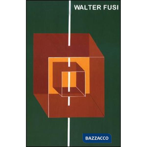 Walter Fusi. La natura ulteriore dell'opera (Prato). Ediz. italiana e inglese