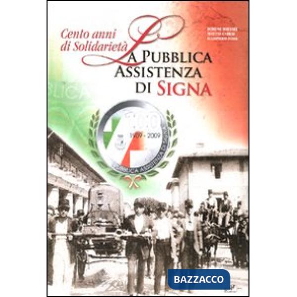 Cento anni di solidarietà. La pubblica assistenza di Signa