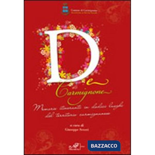 De Carmignone. Memorie itineranti in dodici luoghi del territorio cormignanese
