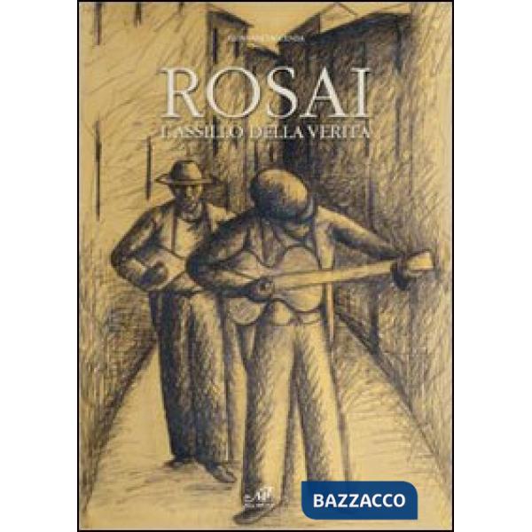 Rosai. L'assillo della verità