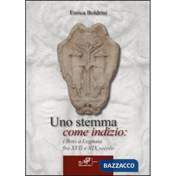 Stemma come indizio: i Bosi a Legnaia fra XVII e XIX secolo (Uno)