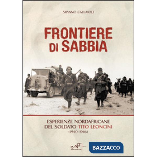 Frontiere di sabbia. Esperienze nordafricane del soldato Tito Leoncini (1940-194