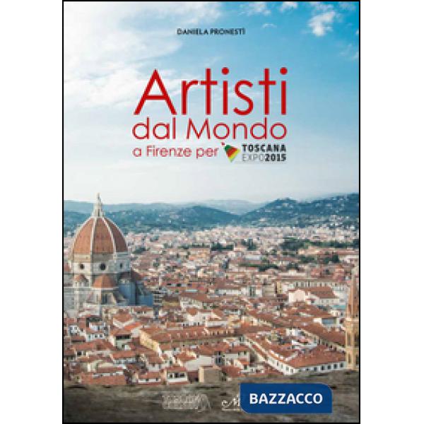 Artisti dal mondo a Firenze per Toscana Expo 2015