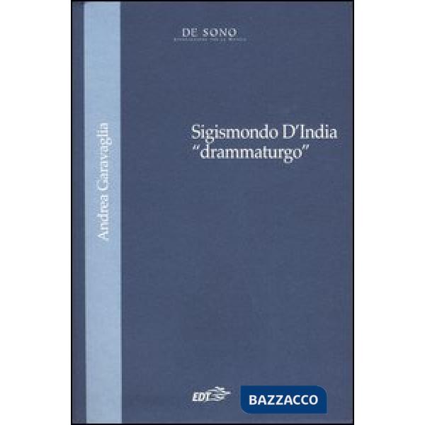 Sigismondo D'India «drammaturgo»