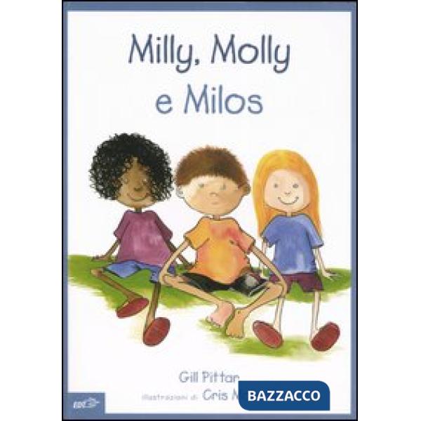 Milly, Molly e Milos. Ediz. illustrata