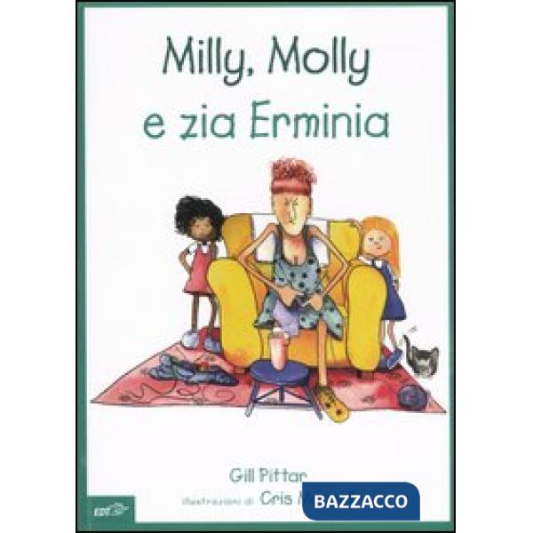 Milly, Molly e zia Erminia. Ediz. illustrata