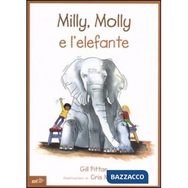 Milly, Molly e l'elefante. Ediz. illustrata