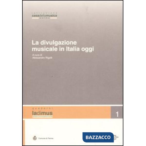 Divulgazione musicale in Italia oggi. Atti del convegno (Parma, 5 - 6 novembre 2