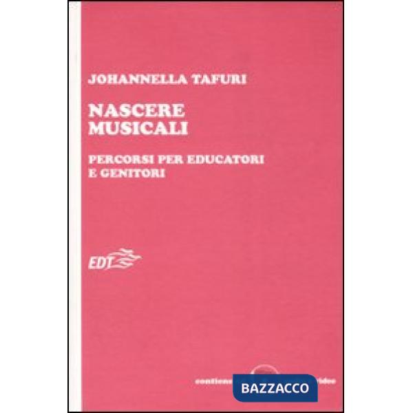 Nascere musicali. Percorsi per educatori e genitori. Con CD-ROM