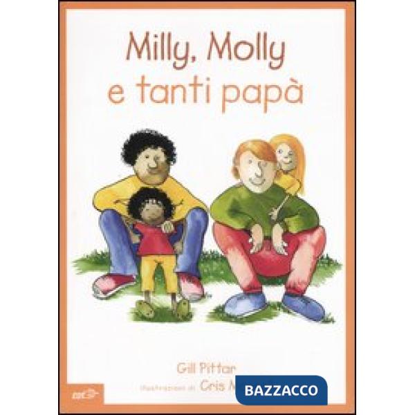Milly, Molly e tanti papà. Ediz. illustrata