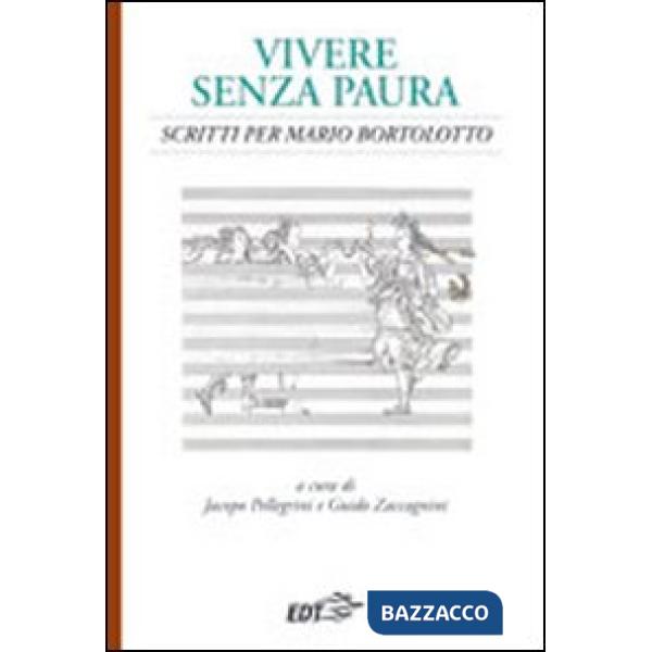 Vivere senza paura. Scritti per Mario Bortolotto