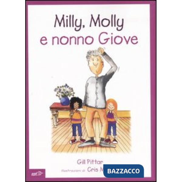 Milly, Molly e nonno Giove. Ediz. illustrata