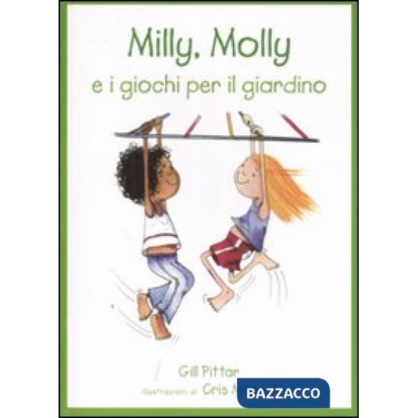 Milly, Molly e i giochi per il giardino. Ediz. illustrata