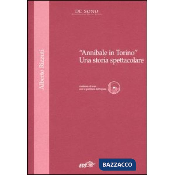 «Annibale in Torino». Una storia spettacolare. Con CD-ROM