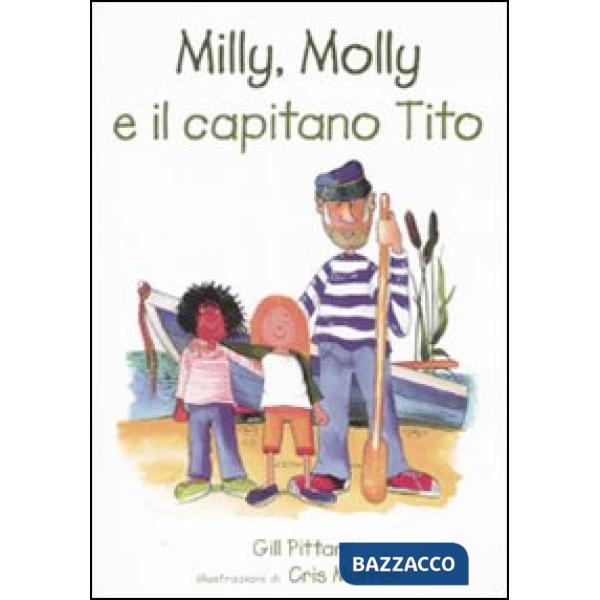 Milly, Molly e il capitano Tito. Ediz. illustrata