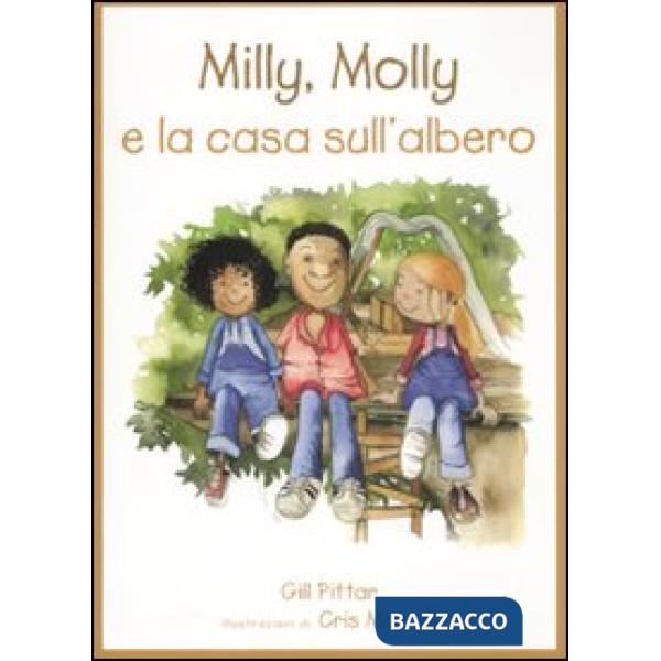Milly, Molly e la casa sull'albero. Ediz. illustrata