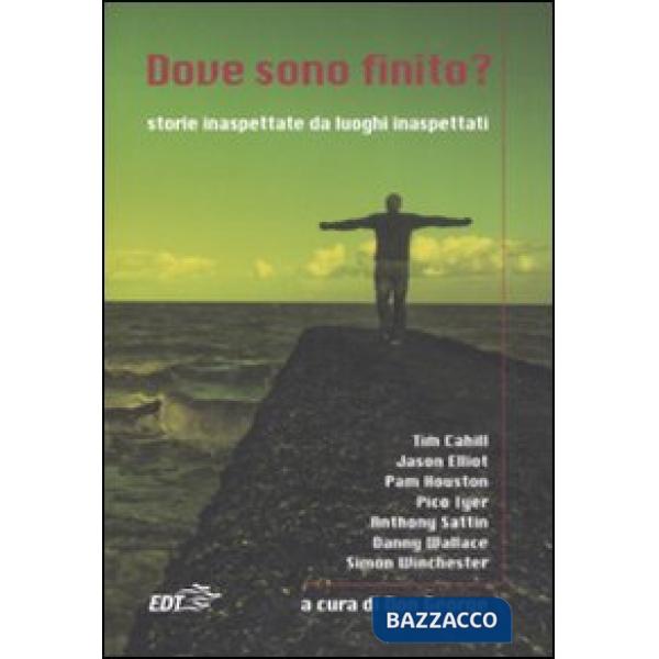 Dove sono finito? Storie inaspettate da luoghi inaspettati