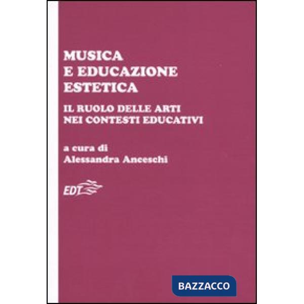 Musica e educazione estetica. Il ruolo delle arti nei contesti educativi. Atti d