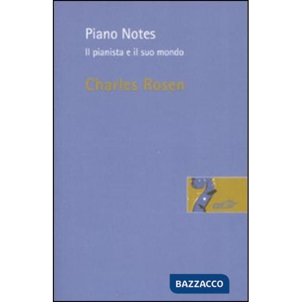 Piano Notes. Il pianista e il suo mondo