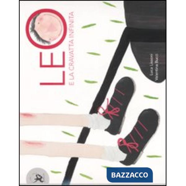 Leo e la cravatta infinita. Ediz. illustrata