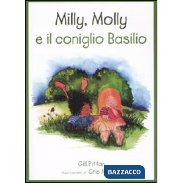 Milly, Molly e il coniglio Basilio. Ediz. illustrata