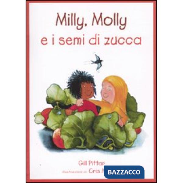 Milly, Molly e i semi di zucca. Ediz. illustrata