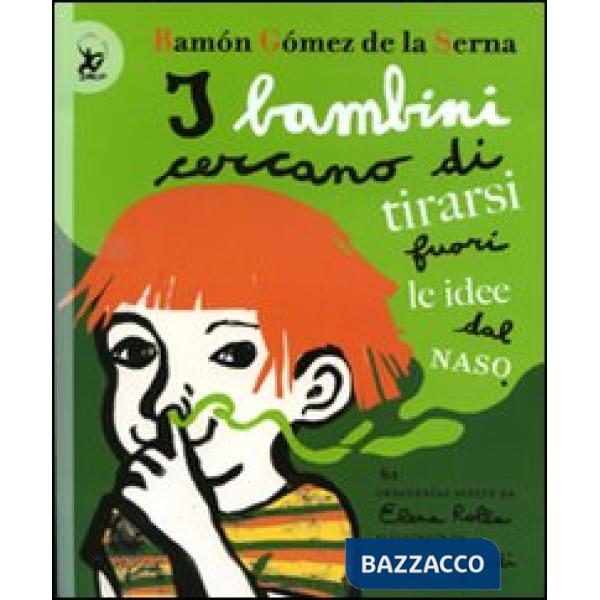Bambini cercano di tirarsi fuori le idee dal naso. Ediz. illustrata (I)