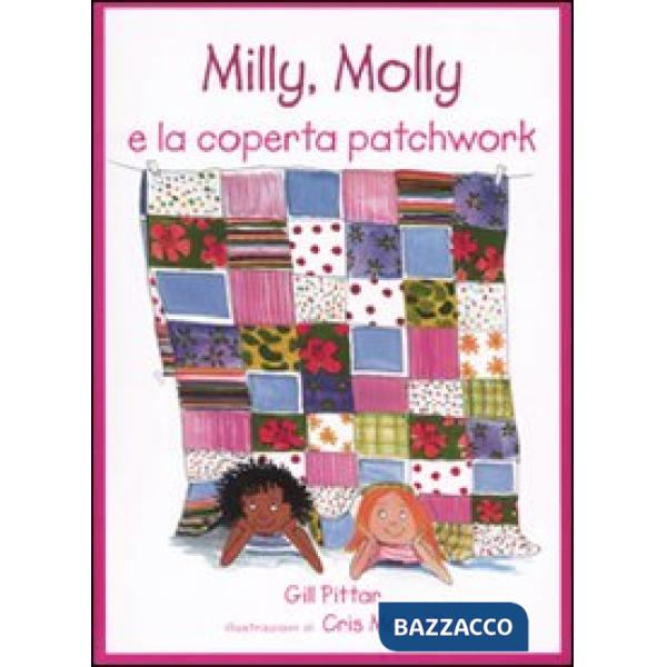Milly, Molly e la coperta patchwork. Ediz. illustrata