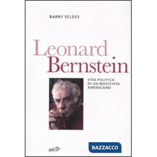 Leonard Bernstein. Vita politica di un musicista americano