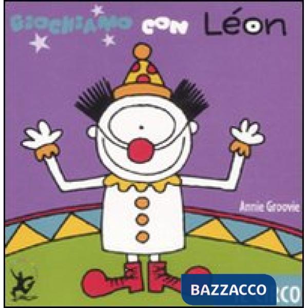 Giochiamo con Léon. Il circo. Ediz. illustrata