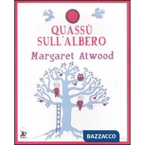 Quassù sull'albero. Ediz. illustrata