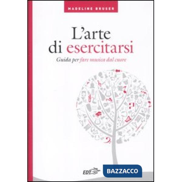 Arte di esercitarsi. Guida per fare musica dal cuore (L')