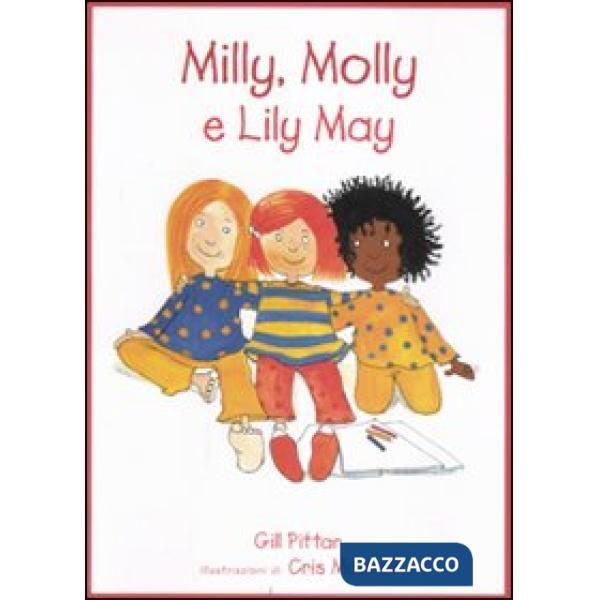 Milly, Molly e Lily May. Ediz. illustrata
