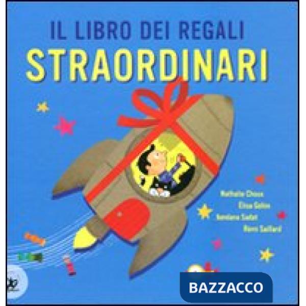 Libro dei regali straordinari. Ediz. illustrata (Il)
